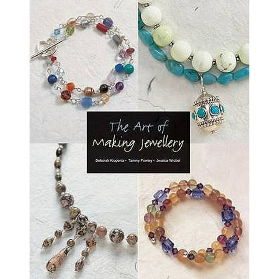 Pre-Owned The Art of Making Jewellery. Deborah Krupenia, Tammy Powley, Jessica Wrobel (Paperback) 1845431499 9781845431495