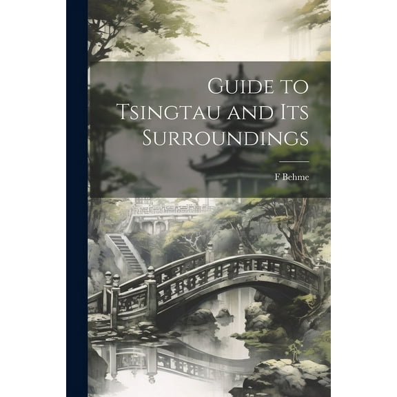 Guide to Tsingtau and Its Surroundings (Paperback)