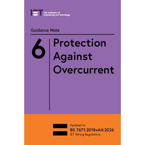 Electrical Regulations Guidance Note 6: Protection Against Overcurrent, (Paperback)