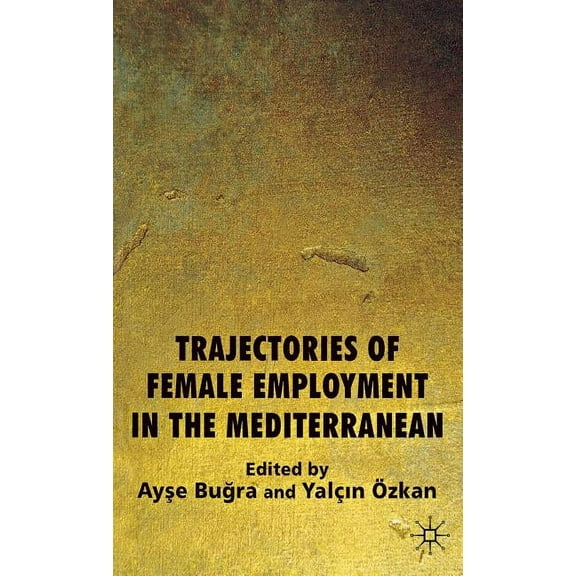 Trajectories of Female Employment in the Mediterranean, (Hardcover)