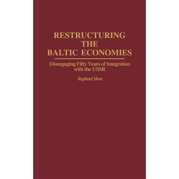 Pre-Owned And Information Science; 9 Restructuring the Baltic Economies: Disengaging Fifty Years of Integration with the USSR, (Hardcover)