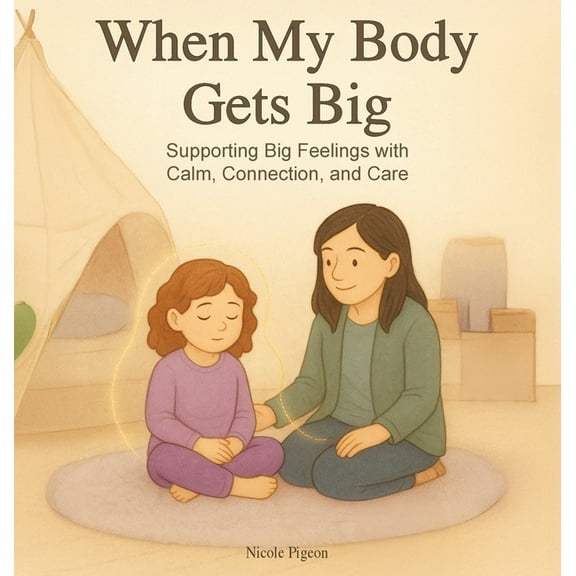 The Little Feelings Collection When My Body Gets Big: Support for Autistic, Sensitive, or Anxious Kids When Emotions Feel Too Big, (Hardcover)