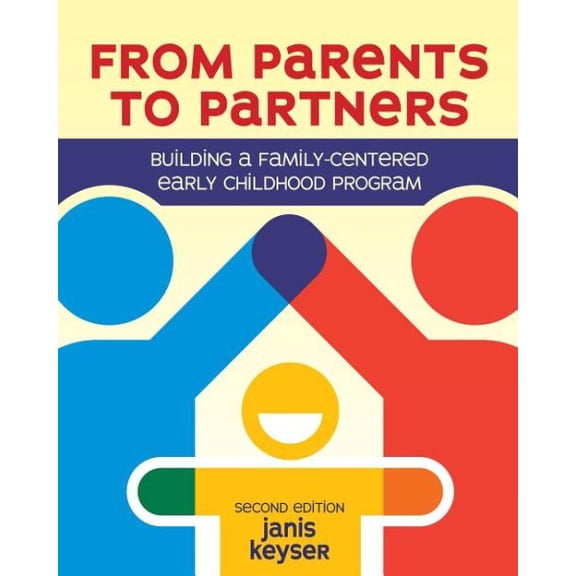 Pre-Owned From Parents to Partners: Building a Family-Centered Early Childhood Program (Paperback) 1605545147 9781605545141