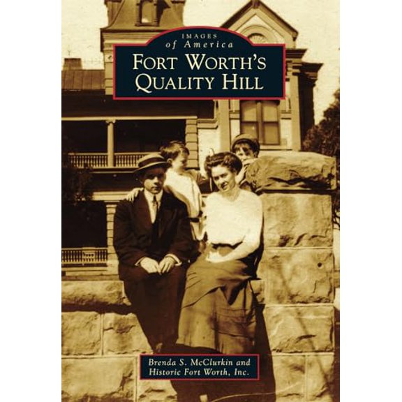 Pre-Owned Fort Worth's Quality Hill (Paperback) 146713211X 9781467132114