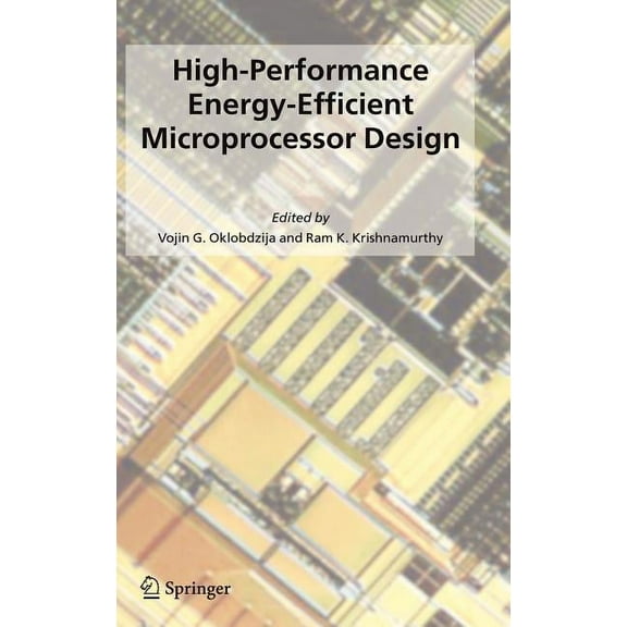 Integrated Circuits and Systems High-Performance Energy-Efficient Microprocessor Design, (Hardcover)