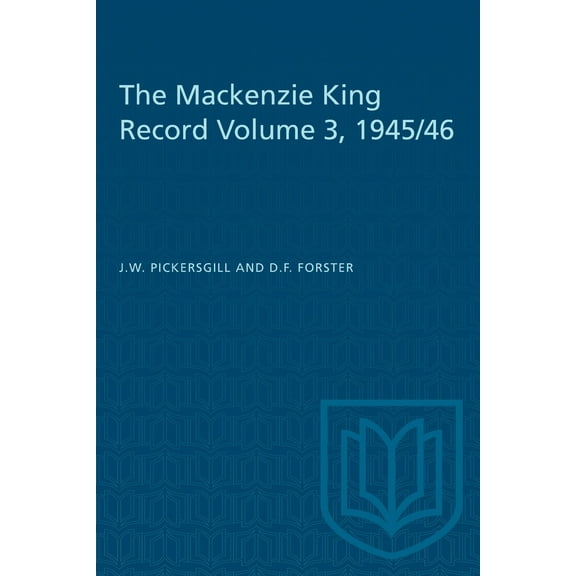 Heritage: The Mackenzie King Record Volume 3, 1945/46 (Paperback)