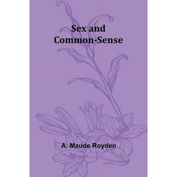 Sex and Common-Sense, (Paperback)