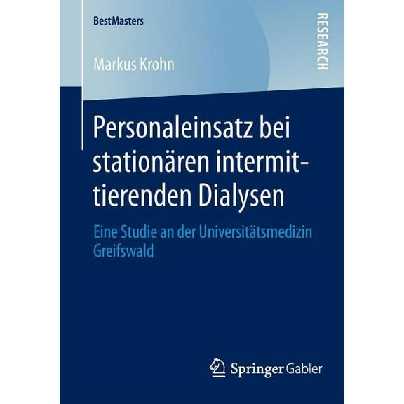 Bestmasters Personaleinsatz Bei Stationären Intermittierenden Dialysen: Eine Studie an Der Universitätsmedizin Greifswald, (Paperback)