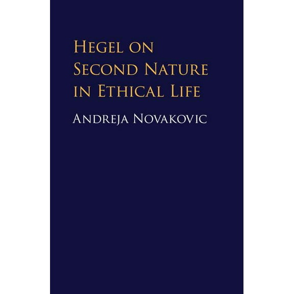 Hegel on Second Nature in Ethical Life, (Hardcover)