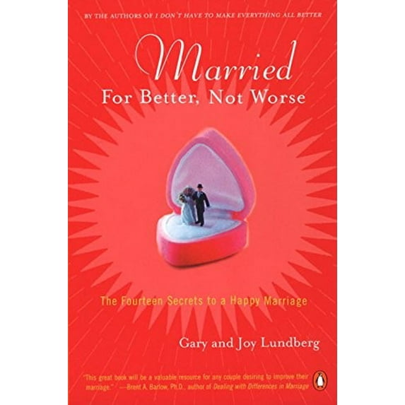 Pre-Owned Married for Better, Not Worse: The Fourteen Secrets to a Happy Marriage (Paperback) 0142000876 9780142000878