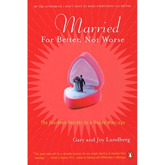 Pre-Owned Married for Better, Not Worse: The Fourteen Secrets to a Happy Marriage (Paperback) 0142000876 9780142000878