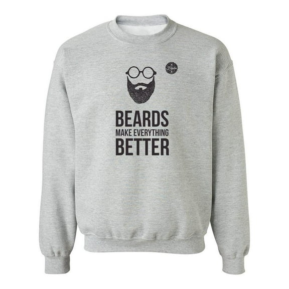 Beards Make Everything Better. Sweatshirt Men -Image by Shutterstock, Male 4X-Large