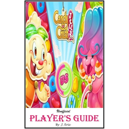 Candy Crush Jelly Saga: The Ultimate Secret Unofficial Players Guide for Getting Marvelous Journey with Top Tips, Tricks, Strategies, to Level up Fast in Most Difficult Level - (Best Candy Crush Player)