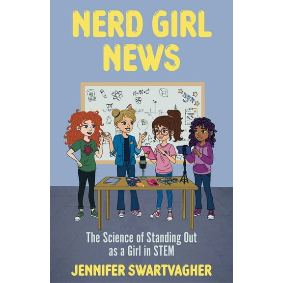 Nerd Girl News: The Science of Standing Out as a Girl in Stem (Stem Book for Girls, Science Gift for Girls), (Paperback)