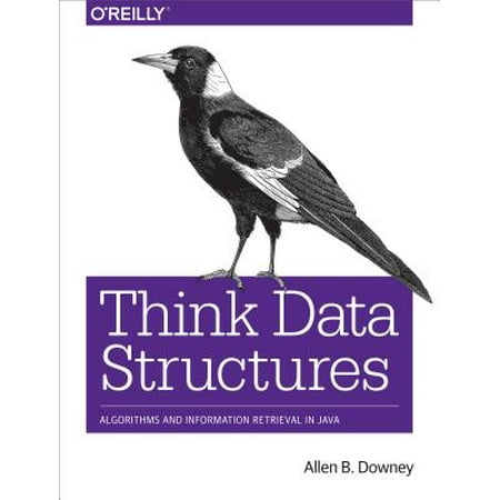 Think Data Structures : Algorithms and Information Retrieval in