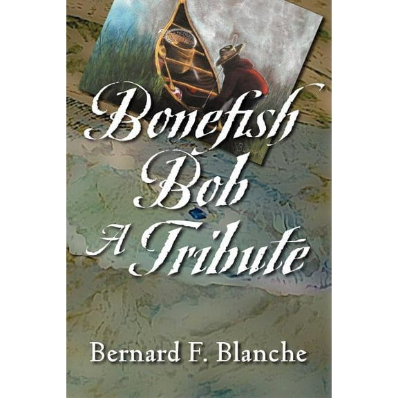 Bonefish Bob: A Tribute (Paperback)
