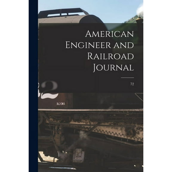 American Engineer and Railroad Journal; 72 (Paperback)