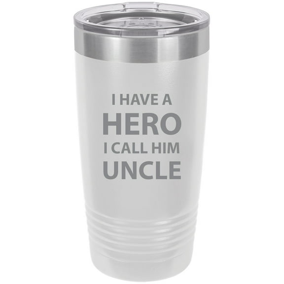 I have a Hero I call him Uncle Stainless Steel Engraved Insulated Tumbler 20 Oz Travel Coffee Mug, White