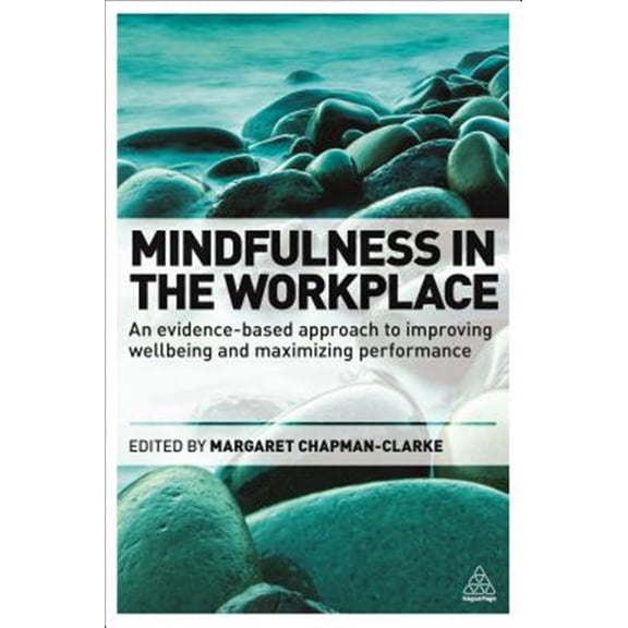 Pre-Owned Mindfulness in the Workplace: An Evidence-Based Approach to Improving Wellbeing and Maximizing Performance, (Paperback)
