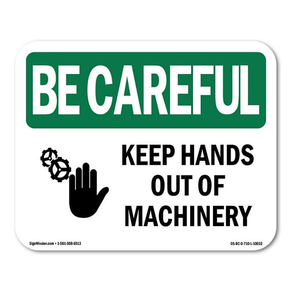 OSHA BE CAREFUL Sign - Keep Hands Out Of Machinery | Decal | Protect Your Business, Construction Site, Warehouse & Shop Area | Made in the USA