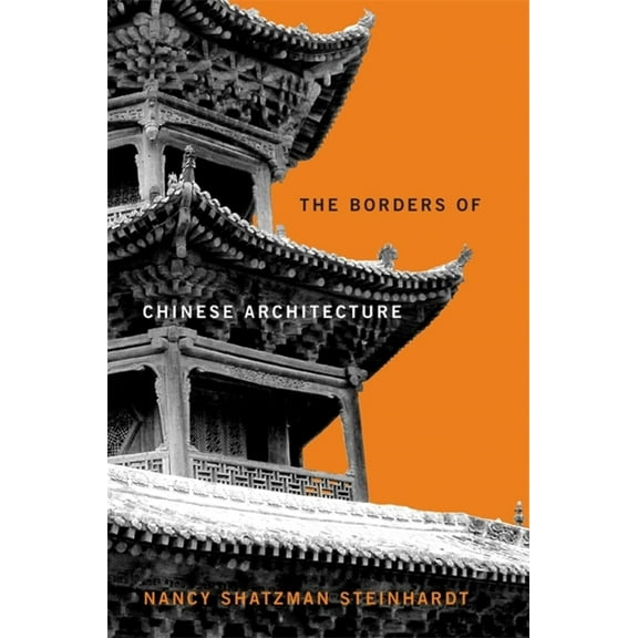 Edwin O. Reischauer Lectures: The Borders of Chinese Architecture (Hardcover)