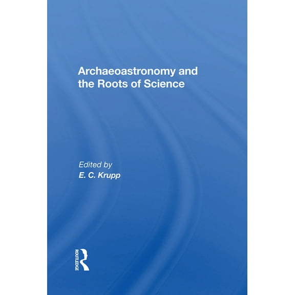 Archaeoastronomy And The Roots Of Science, (Hardcover)