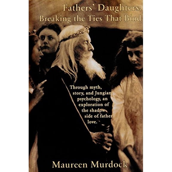 Pre-Owned Fathers' Daughters: Breaking the Ties That Bind (Middle English Edition), 9781882670314, 1882670310, Paperback, Revised edition