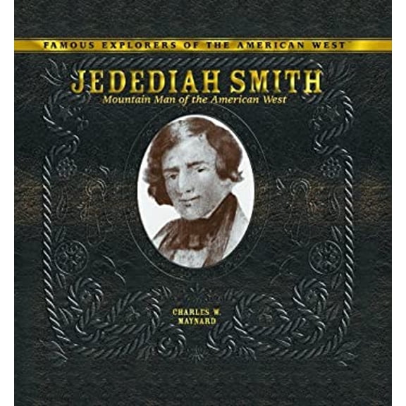 Pre-Owned Jedediah Smith: Mountain Man of the American West (Library Binding) 0823962873 9780823962877