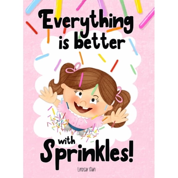 Everything is Better with Sprinkles!, (Hardcover)
