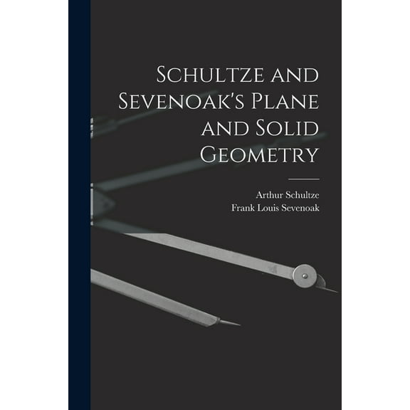 Schultze and Sevenoak's Plane and Solid Geometry (Paperback)