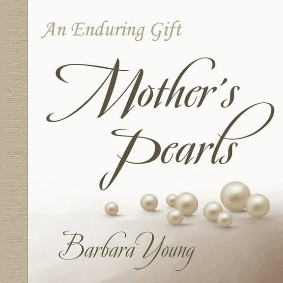 Mother's Pearls: An Enduring Gift, (Paperback)