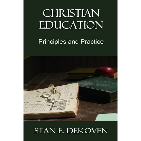 Christian Education : Principles and Practice (Paperback)