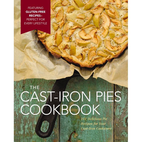 Pre-Owned The Cast Iron Pies Cookbook: 101 Delicious Pie Recipes for Your Cast-Iron Cookware (Hardcover) 1604336951 9781604336955