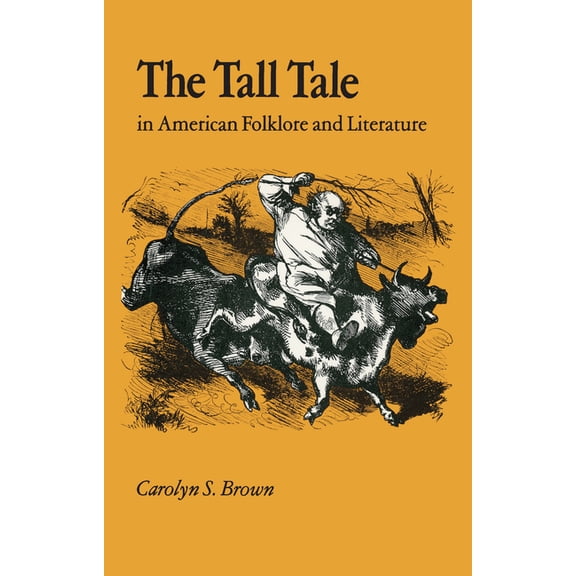 The Tall Tale in American Folklore and Literature, (Paperback)