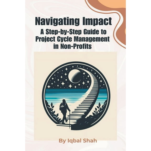 Navigating Impact, A Step-by-Step Guide to Project Cycle Management in Non-Profits (Paperback)