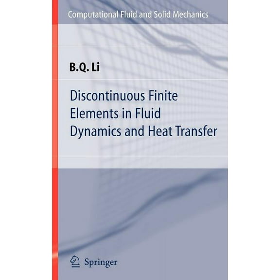 Computational Fluid and Solid Mechanics Discontinuous Finite Elements in Fluid Dynamics and Heat Transfer, (Hardcover)