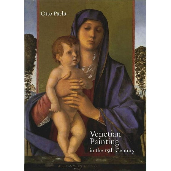 Venetian Painting in the Fifteenth Century: Jacopo, Gentile and Giovanni Bellini and Andrea Mantegna, (Hardcover)