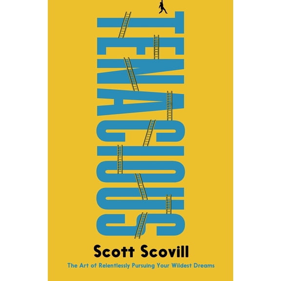 Tenacious: The Art of Relentlessly Pursuing Your Wildest Dreams, (Hardcover)