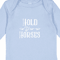 thumbnail image 4 of Inktastic Hold Your Horses in White Boys or Girls Long Sleeve Baby Bodysuit, 4 of 5