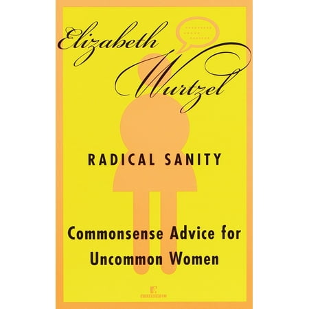 Radical Sanity : Commonsense Advice for Uncommon