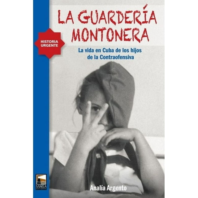 La guardería montonera. la vida en cuba de los hijos de la contraofensiva