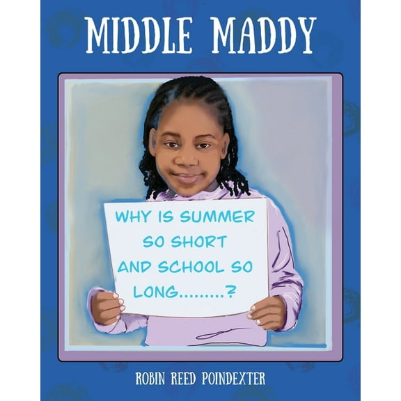 Middle Maddy: Why is Summer So Short and School So Long........?, (Paperback)