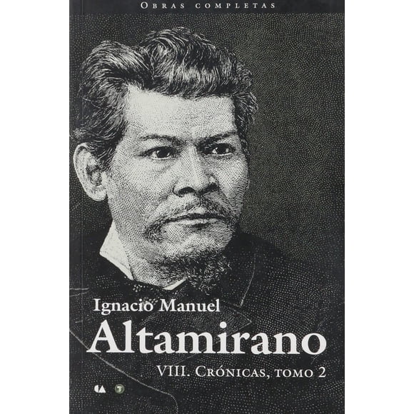 Ignacio Manuel Altamirano VIII. Crónicas Tomo 2 Blanco