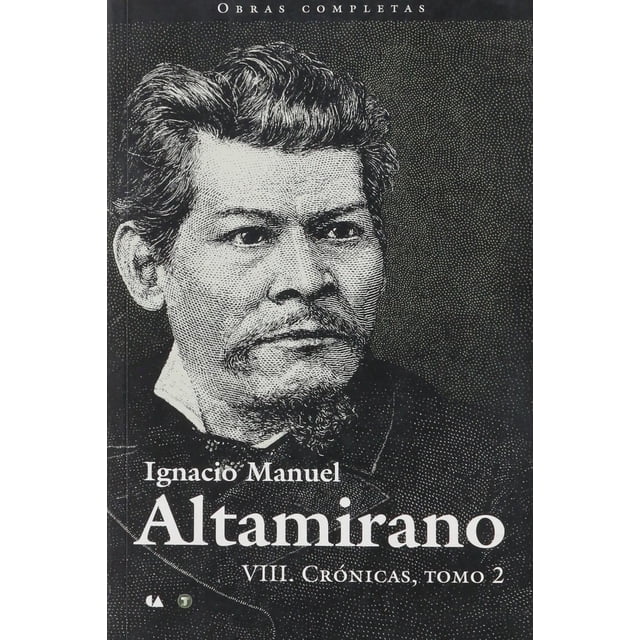 Ignacio Manuel Altamirano VIII. Crónicas Tomo 2 Blanco
