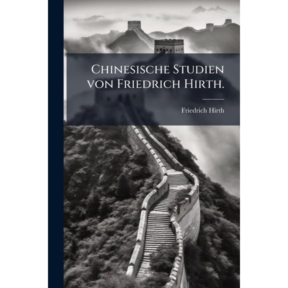 Chinesische Studien von Friedrich Hirth. (Paperback)