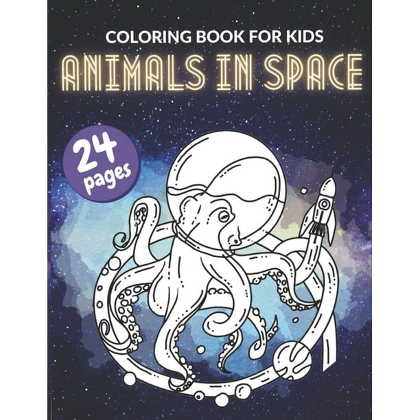 Animals In Space Coloring Book For Kids: Cute Animals In Cosmos For Coloring Planets Size (8,5 x 11 inches) 24 Pages (Paperback)