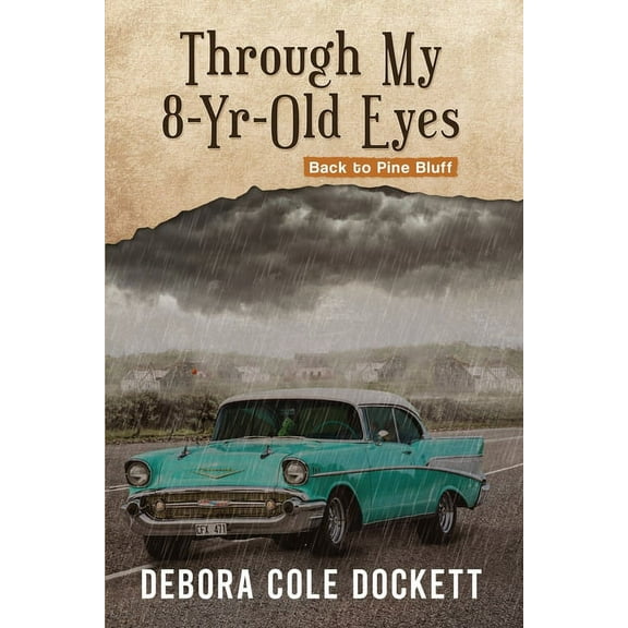 Through My 8-Yr-Old Eyes: Back to Pine Bluff, (Paperback)