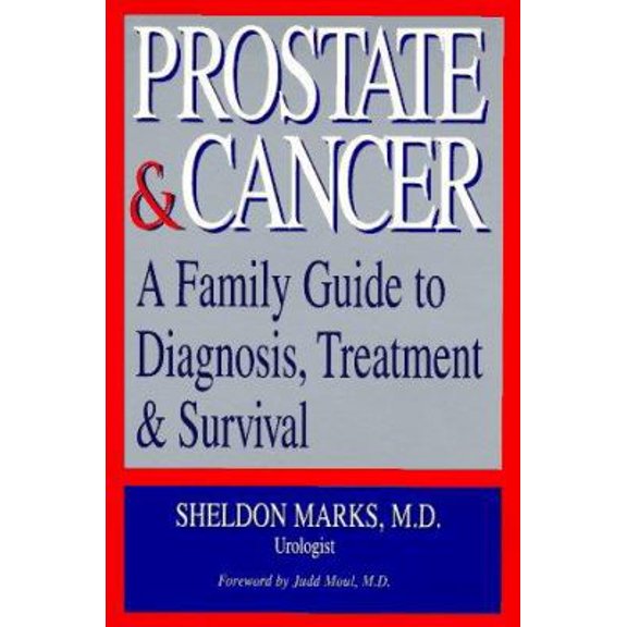 Pre-Owned Prostate & Cancer: A Family Guide to Diagnosis, Treatment & Survival (Paperback) 1555610781 9781555610784