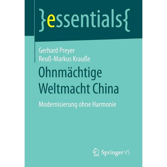 Essentials OhnmÃ¤chtige Weltmacht China: Modernisierung Ohne Harmonie, (Paperback)