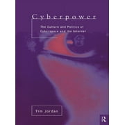 Cyberpower: The culture and politics of cyberspace and the Internet (Paperback)